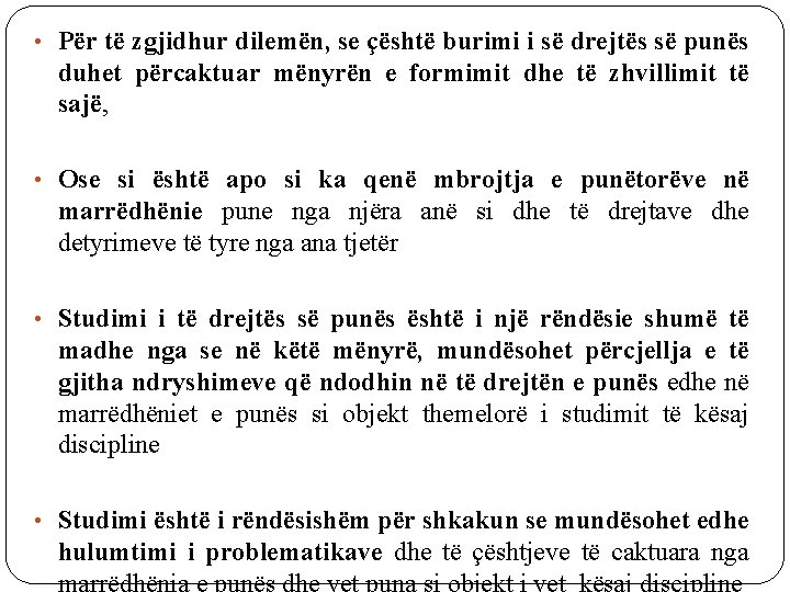  • Për të zgjidhur dilemën, se çështë burimi i së drejtës së punës