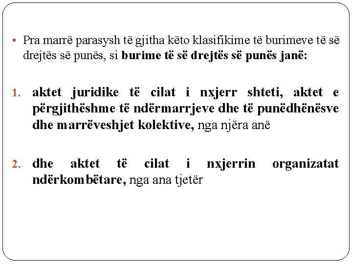  • Pra marrë parasysh të gjitha këto klasifikime të burimeve të së drejtës