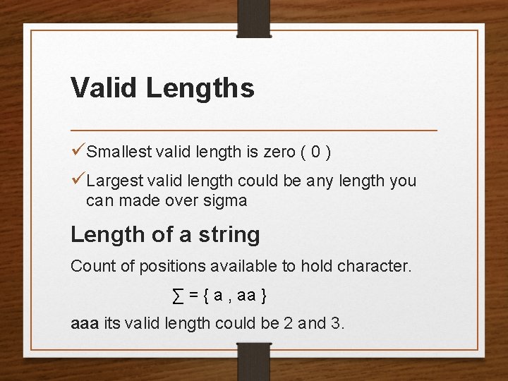 Valid Lengths üSmallest valid length is zero ( 0 ) üLargest valid length could