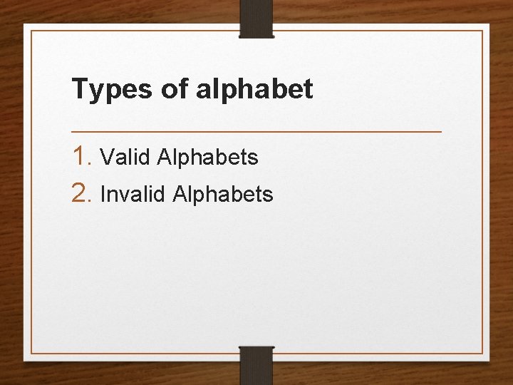 Types of alphabet 1. Valid Alphabets 2. Invalid Alphabets 