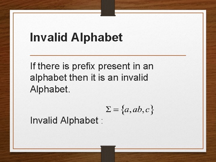 Invalid Alphabet If there is prefix present in an alphabet then it is an