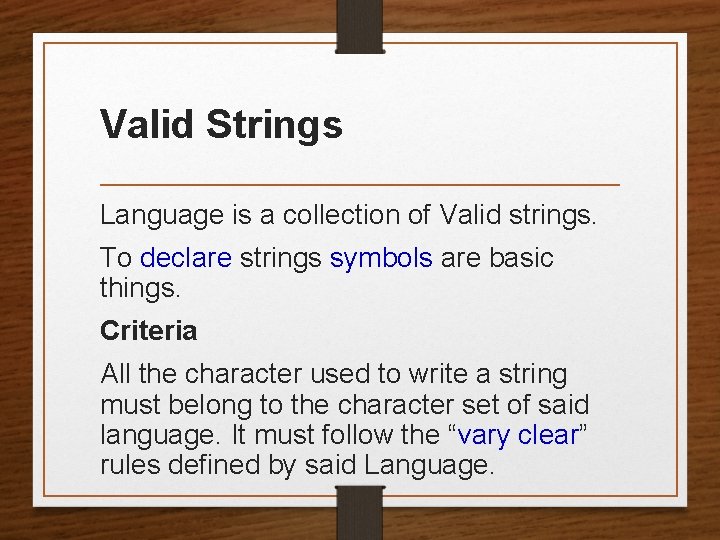 Valid Strings Language is a collection of Valid strings. To declare strings symbols are