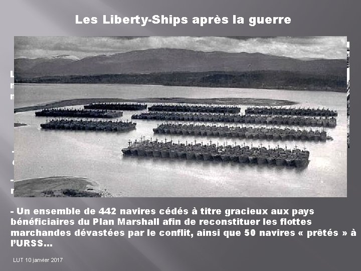 Les Liberty-Ships après la guerre Les Liberty-Ships avaient été conçus et réalisés pour durer