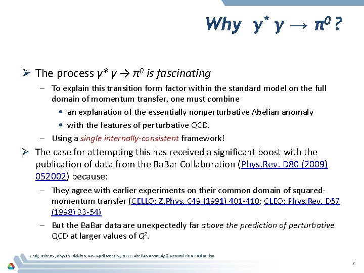 Why γ* γ → π0 ? Ø The process γ* γ → π0 is