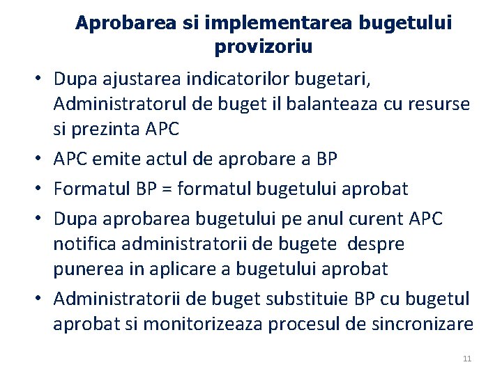 Aprobarea si implementarea bugetului provizoriu • Dupa ajustarea indicatorilor bugetari, Administratorul de buget il