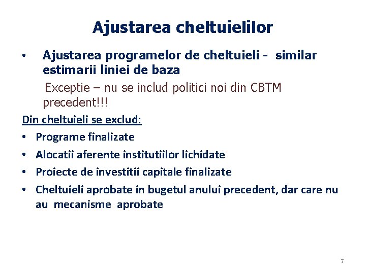 Ajustarea cheltuielilor Ajustarea programelor de cheltuieli - similar estimarii liniei de baza Exceptie –