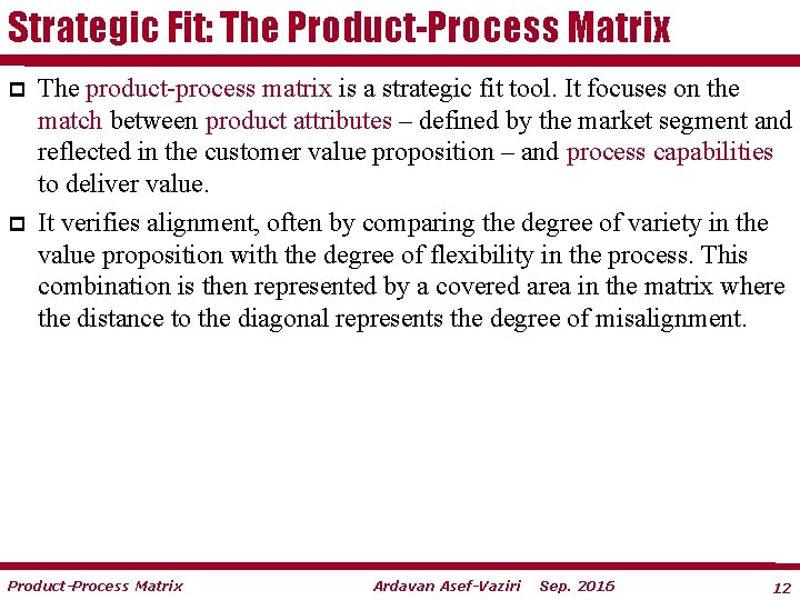 Strategic Fit: The Product-Process Matrix p p The product-process matrix is a strategic fit