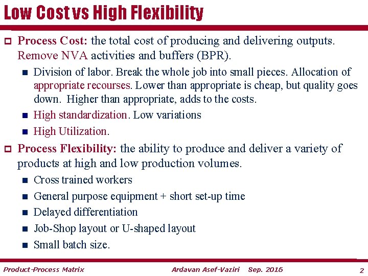 Low Cost vs High Flexibility p Process Cost: the total cost of producing and