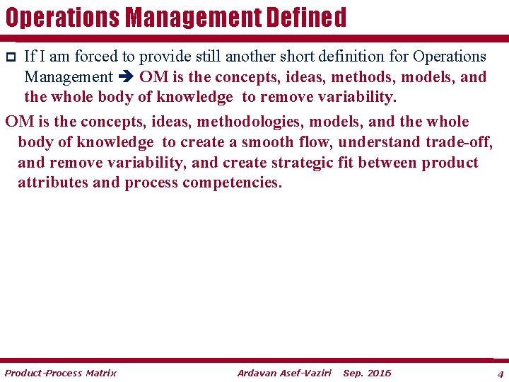 Operations Management Defined If I am forced to provide still another short definition for