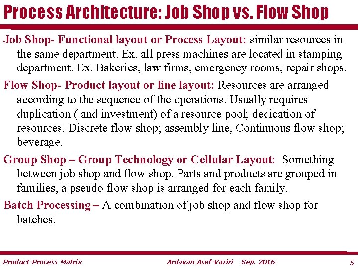 Process Architecture: Job Shop vs. Flow Shop Job Shop- Functional layout or Process Layout: