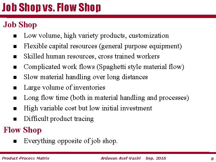 Job Shop vs. Flow Shop Job Shop n n n n n Low volume,