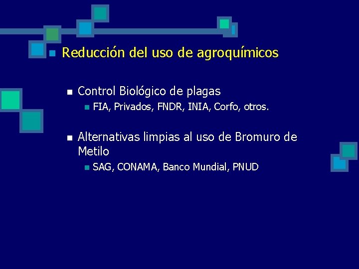 n Reducción del uso de agroquímicos n Control Biológico de plagas n n FIA,