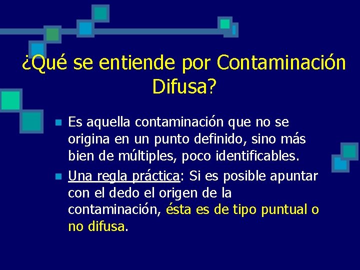 ¿Qué se entiende por Contaminación Difusa? n n Es aquella contaminación que no se