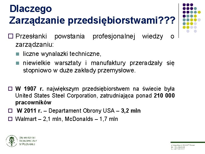 Dlaczego Zarządzanie przedsiębiorstwami? ? ? ¨ Przesłanki powstania profesjonalnej wiedzy o zarządzaniu: n liczne