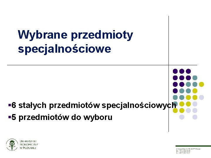 Wybrane przedmioty specjalnościowe § 6 stałych przedmiotów specjalnościowych § 5 przedmiotów do wyboru 