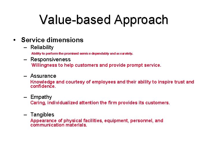 Value-based Approach • Service dimensions – Reliability Ability to perform the promised service dependably