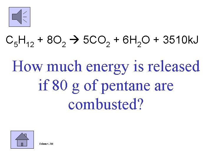 C 5 H 12 + 8 O 2 5 CO 2 + 6 H