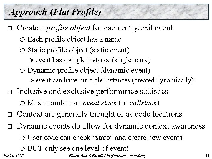 Approach (Flat Profile) r Create a profile object for each entry/exit event ¦ ¦