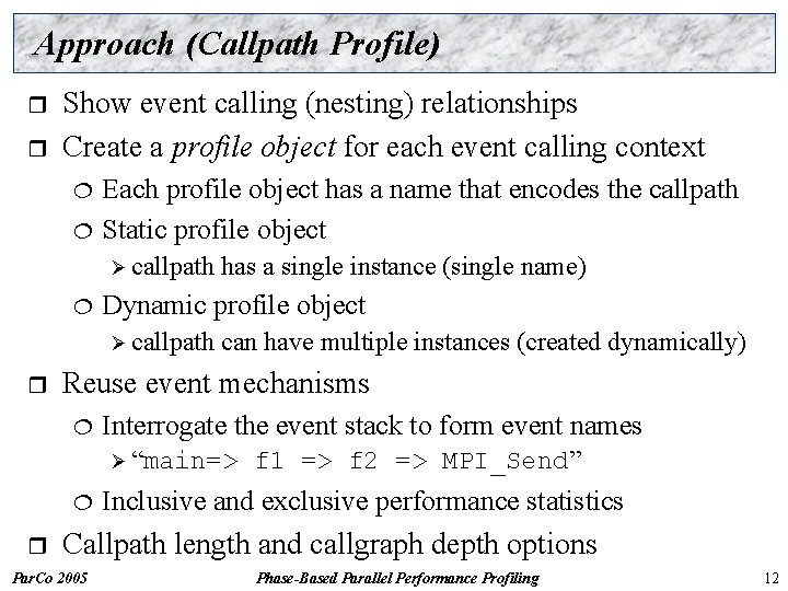 Approach (Callpath Profile) r r Show event calling (nesting) relationships Create a profile object