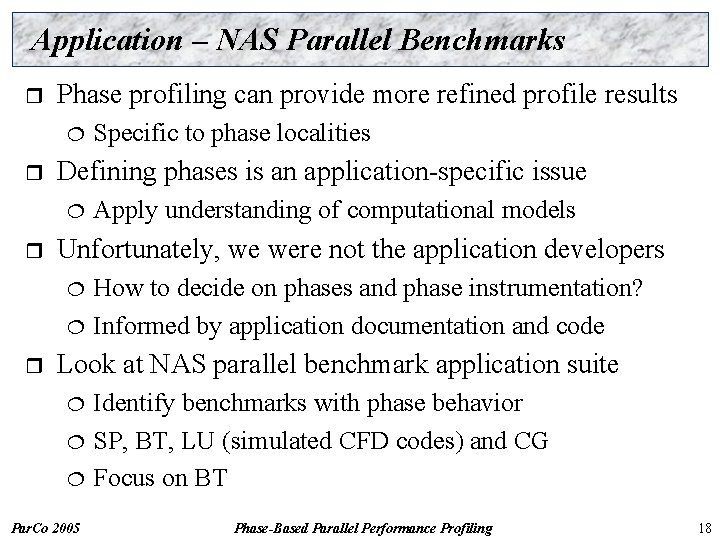 Application – NAS Parallel Benchmarks r Phase profiling can provide more refined profile results
