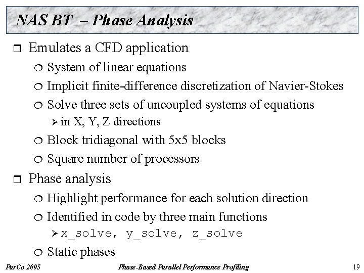 NAS BT – Phase Analysis r Emulates a CFD application ¦ ¦ ¦ System