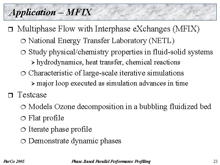 Application – MFIX r Multiphase Flow with Interphase e. Xchanges (MFIX) ¦ ¦ National