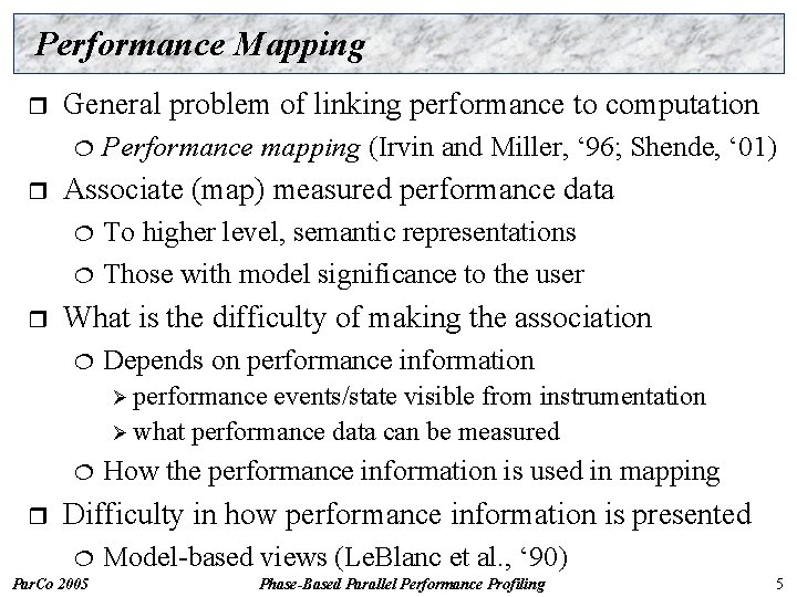 Performance Mapping r General problem of linking performance to computation ¦ r Associate (map)