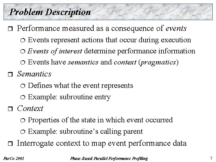 Problem Description r Performance measured as a consequence of events ¦ ¦ ¦ r