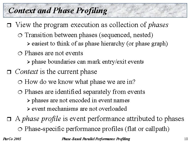 Context and Phase Profiling r View the program execution as collection of phases ¦