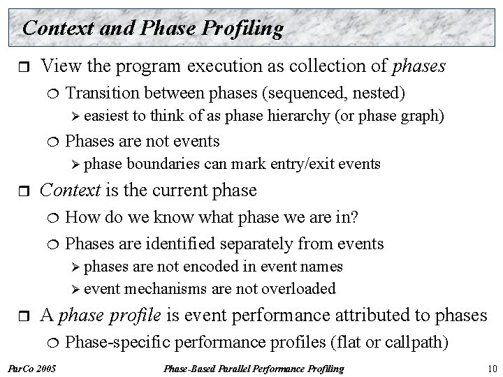 Context and Phase Profiling r View the program execution as collection of phases ¦