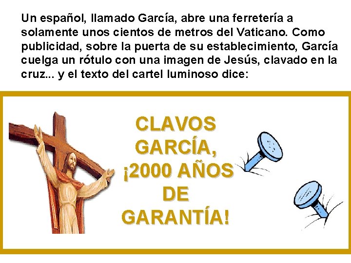 Un español, llamado García, abre una ferretería a solamente unos cientos de metros del