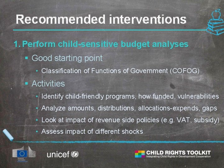 Recommended interventions 1. Perform child-sensitive budget analyses § Good starting point • Classification of