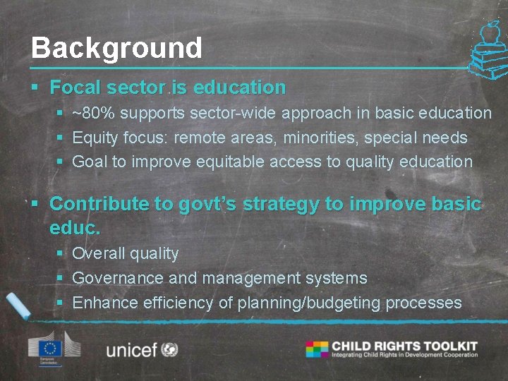 Background § Focal sector is education § ~80% supports sector-wide approach in basic education