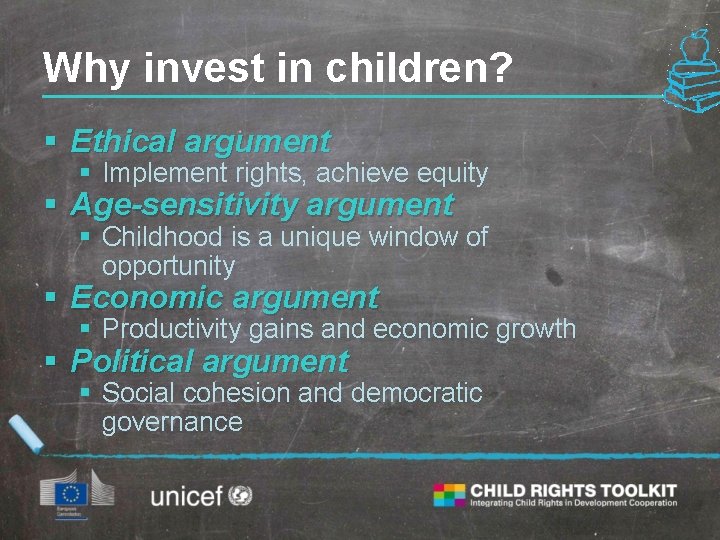 Why invest in children? § Ethical argument § Implement rights, achieve equity § Age-sensitivity