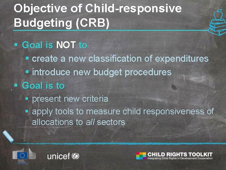 Objective of Child-responsive Budgeting (CRB) § Goal is NOT to § create a new