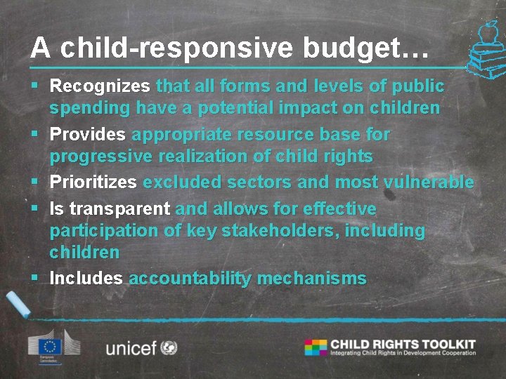 A child-responsive budget… § Recognizes that all forms and levels of public spending have