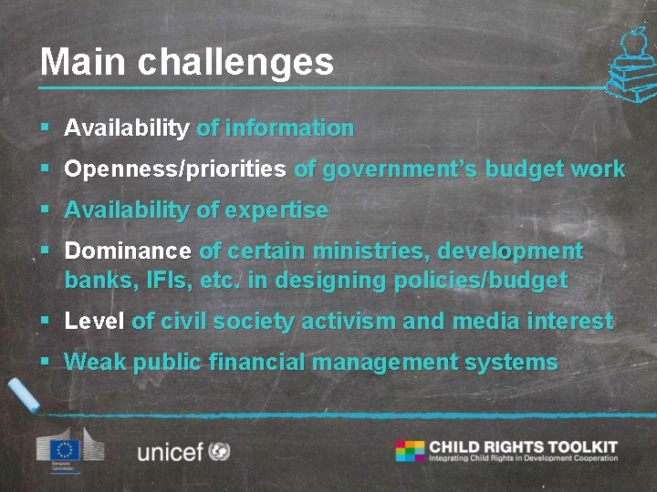 Main challenges § Availability of information § Openness/priorities of government’s budget work § Availability