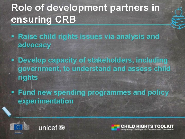 Role of development partners in ensuring CRB § Raise child rights issues via analysis
