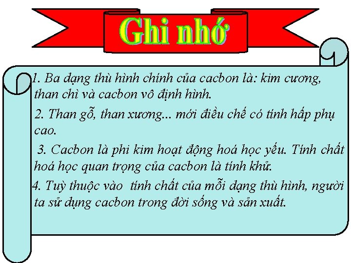 1. Ba dạng thù hình chính của cacbon là: kim cương, than chì và