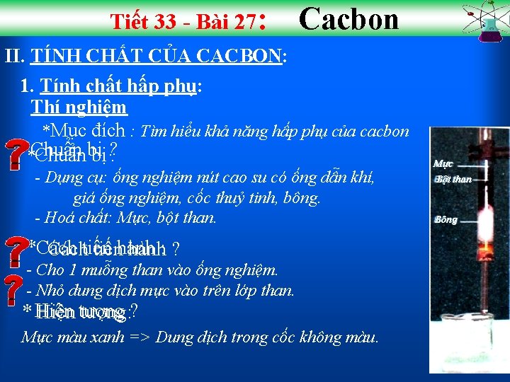 Tiết 33 - Bài 27: Cacbon II. TÍNH CHẤT CỦA CACBON: 1. Tính chất