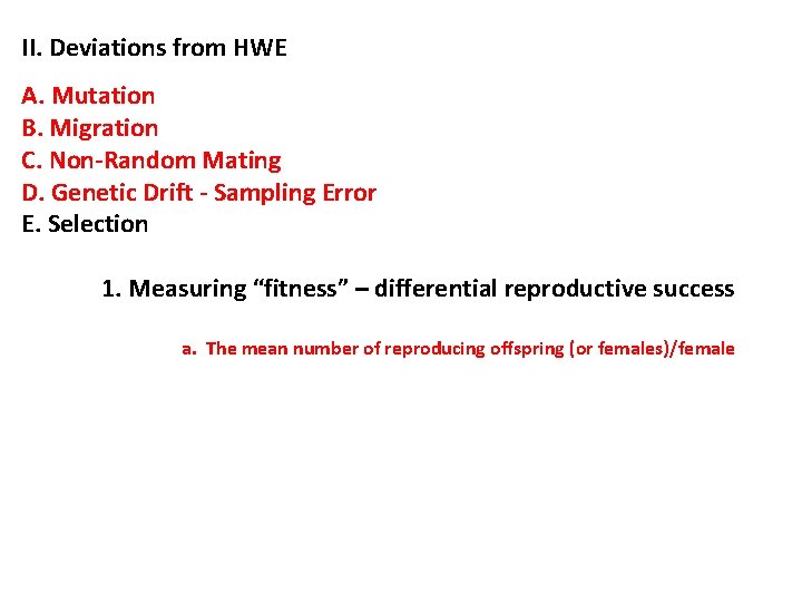 II. Deviations from HWE A. Mutation B. Migration C. Non-Random Mating D. Genetic Drift