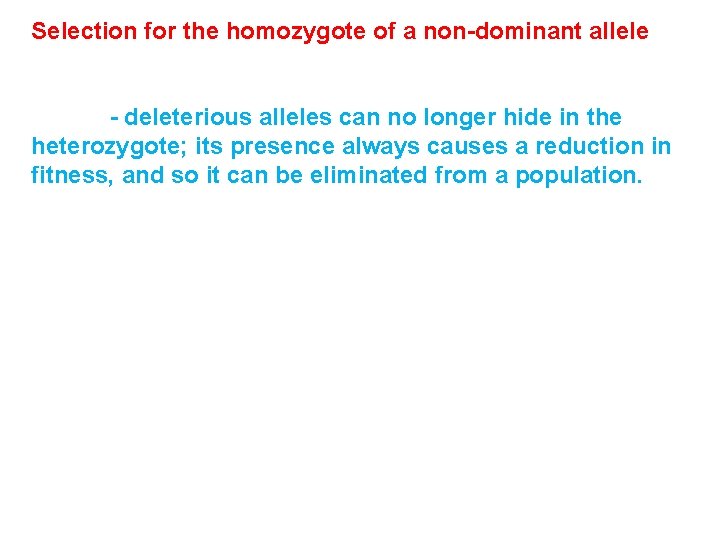 Selection for the homozygote of a non-dominant allele - deleterious alleles can no longer