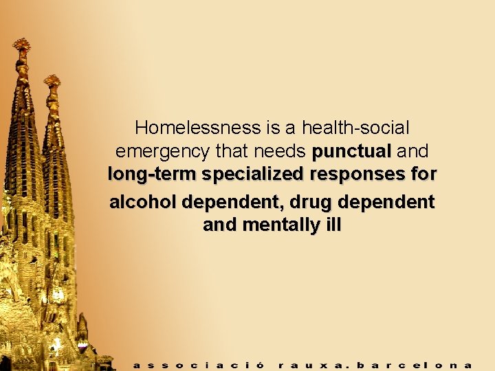 Homelessness is a health-social emergency that needs punctual and long-term specialized responses for alcohol