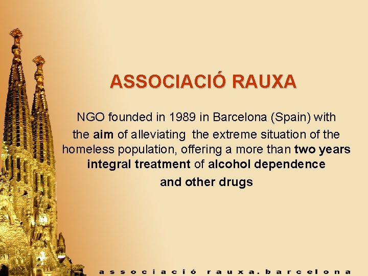 ASSOCIACIÓ RAUXA NGO founded in 1989 in Barcelona (Spain) with the aim of alleviating