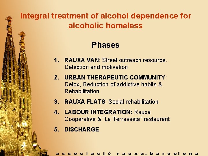 Integral treatment of alcohol dependence for alcoholic homeless Phases 1. RAUXA VAN: VAN Street