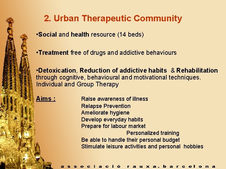 2. Urban Therapeutic Community • Social and health resource (14 beds) • Treatment free