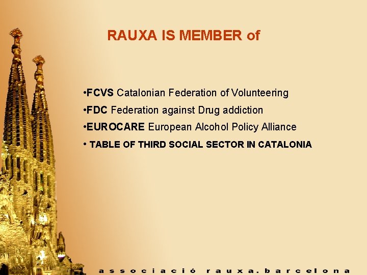 RAUXA IS MEMBER of • FCVS Catalonian Federation of Volunteering • FDC Federation against