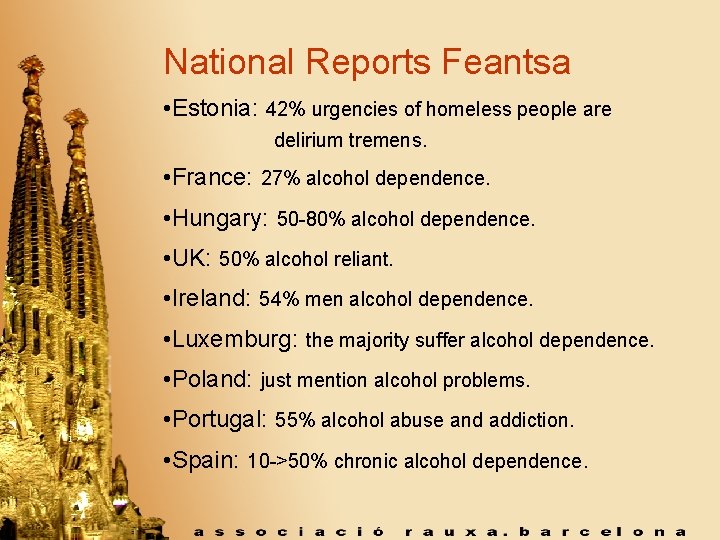 National Reports Feantsa • Estonia: 42% urgencies of homeless people are delirium tremens. •