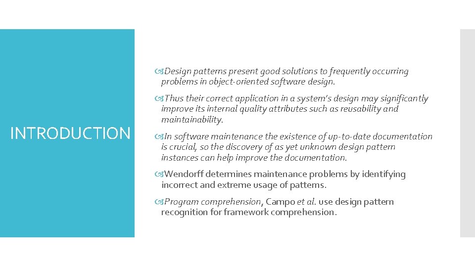  Design patterns present good solutions to frequently occurring problems in object-oriented software design.
