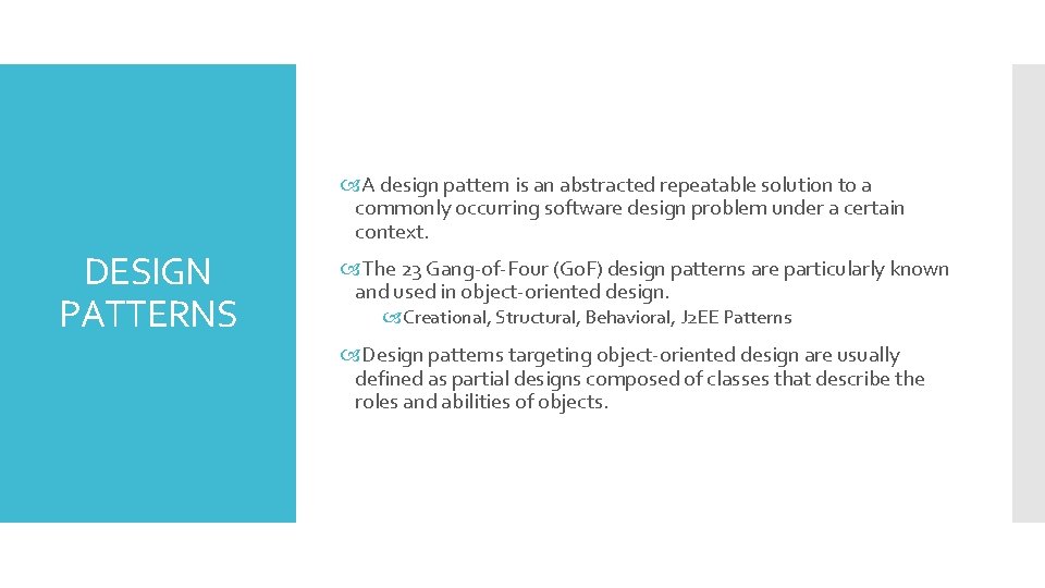  A design pattern is an abstracted repeatable solution to a commonly occurring software